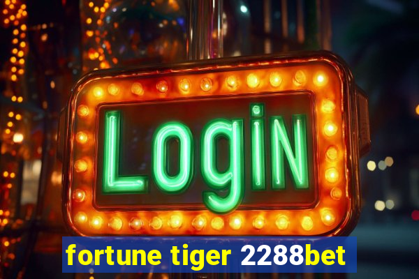 fortune tiger 2288bet